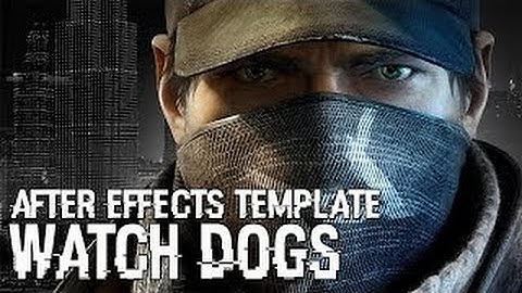 Intro for YouTube videos using After Effects!!!! Watch Dogs!!!!!
