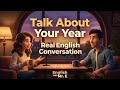 Let's Talk About Your Year | English Speaking Practice | English Podcast for Beginners | Mr. English
