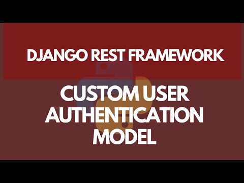 Learn Django REST Framework #7 Creating a Custom User Model For Authentication