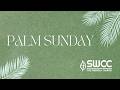 SWCC Worship Service | Palm Sunday Together: Home