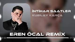 Kubilay Karça - İntihar Saatler Remix (Eren Öcal Remix) | Verdiğin Teselliler Beni Avutmuyor Resimi