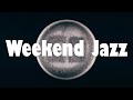 Smooth Weekend Jazz Music - Relaxing Saxophone Jazz - Instrumental Jazz Playlist