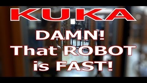 Damn! That KUKA is fast!  - 55 Seconds from start to finish