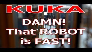 Damn! That KUKA is fast! - 55 Seconds from start to finish