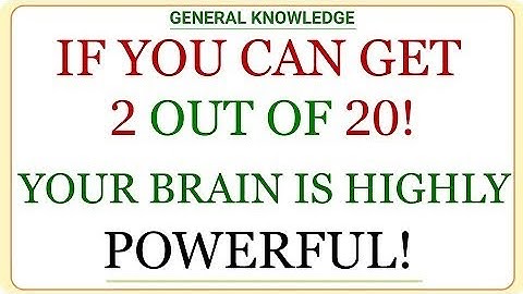 IF YOU CAN GET 2 OUT OF 20! YOUR BRAIN IS HIGHLY POWERFUL! | GK IQ | General Knowledge Quiz
