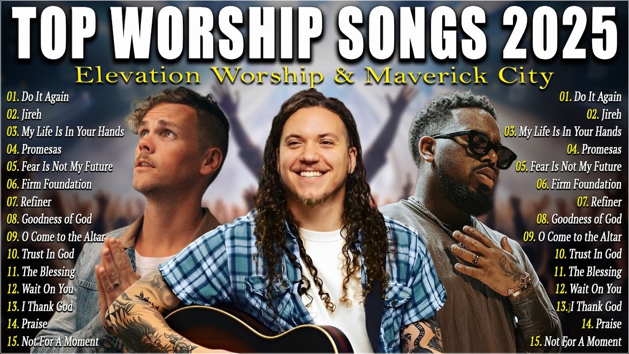 Top Worship Songs 2025 – Gospel Music Praise And Worship | Elevation ...