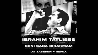 İbrahim Tatlıses - seni sana bırakmam (DJ Yasemin Remix) Resimi