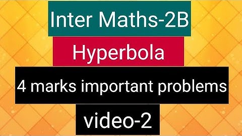 Inter Maths-2B - hyperbola - 4 marks important problems - video-2