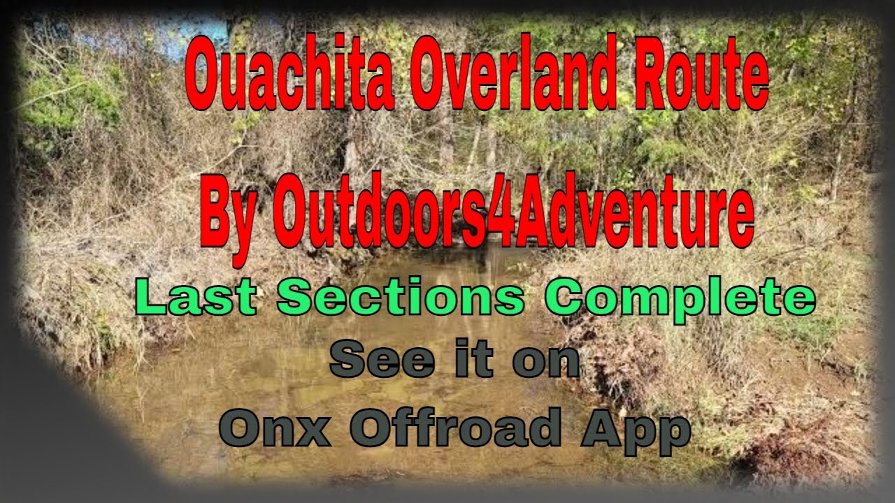 Ouachita National Forest Overland Route, Final section complete. By