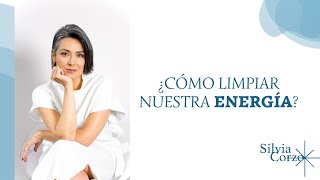 ¿Cómo limpiar nuestra energía?