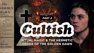 Cultish: Ritual Magic & the Hermetic Order of the Golden Dawn, Pt. 2