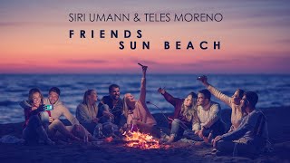 The Best Ambient & Chill Music! SIRI UMANN & TELES MORENO - Friends, Sun & Beach