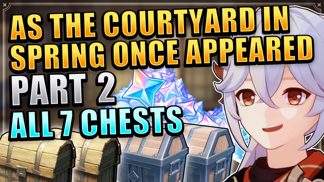 As the Courtyard in Spring Once Appeared Part 2 ALL 7 CHESTS Locations