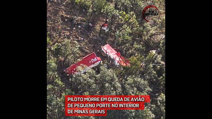 PILOTO MORRE EM QUEDA DE AVIÃO DE PEQUENO PORTE NO INTERIOR DE MINAS GERAIS