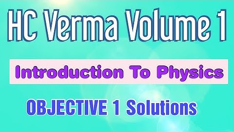 HC Verma | Introduction to physics | Objective 1 solutions | In Tamil | Shivani
