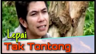 Tak Tontong || Lepai