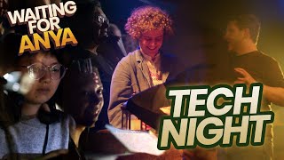 Waiting For Anya | Tech Night