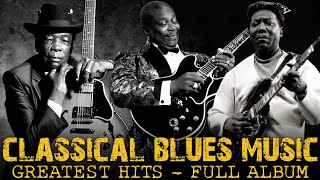 John Lee Hooker, B.B. King & Muddy Waters - Classical Blues Music | Greatest Hits  - Full Album