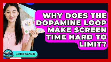 Why Does The Dopamine Loop Make Screen Time Hard To Limit? - Gen Alpha Adventures