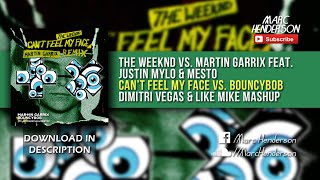 The Weeknd vs. Martin Garrix, Justin Mylo & Mesto - Can't Feel My Face vs. Bouncybob (DV&LM Mashup)