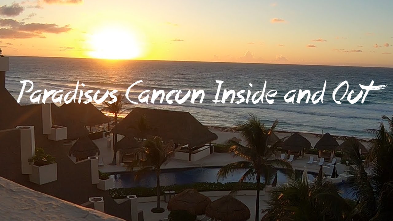 Paradisus Cancun 2019 inside and out.