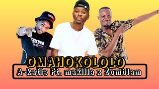 Download A-katie Ft. Makilla, Zomblam-omahokololo ||single 2022🔥🔥 Video MP3 A-katie Ft. Makilla, Zomblam-omahokololo ||single 2022🔥🔥