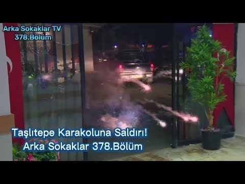 Taşlıtepe Karakoluna Saldırı! | Arka Sokaklar 378.Bölüm