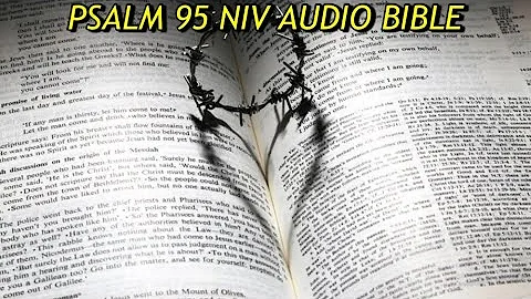 PSALM 95 NIV AUDIO BIBLE (with text)