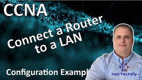 Connect a Router to a LAN Configuration Example - Lab 10.3.4 - CCNA - KevTechify | vid 13