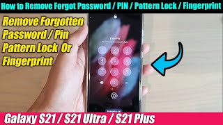 Galaxy S21/Ultra/Plus: How to Reset Forgot Password/PIN/Pattern Lock/Fingerprint -Bypass Lock Screen