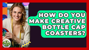 How Do You Make Creative Bottle Cap Coasters? - The Upcycle Lab