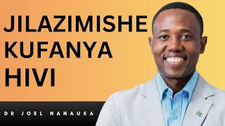 Fanya Hivi Kila Siku Halafu Utaona Matokeo Yake - Joel Nanauka