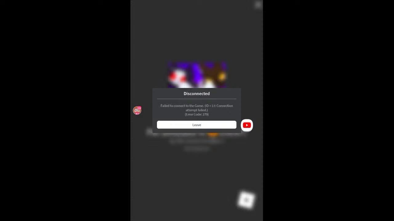 Roblox - Failed To Connect Game. (ID -17), Connection Attempt Failed.  Error Code 279