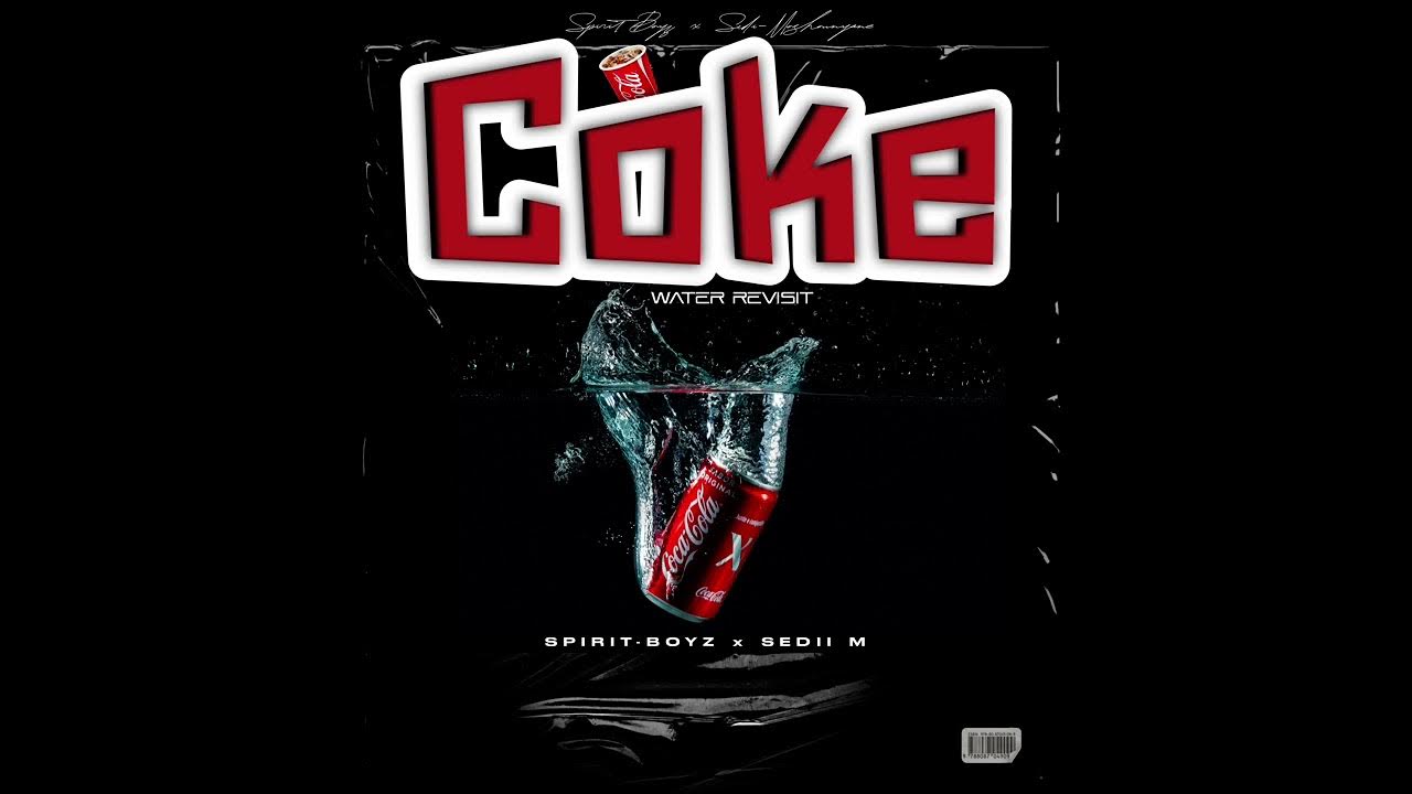 Spirit-Boyz, Sedii_M & Malemon - Coke Water Spirit-Boyz, Sedii_M & Malemon - Coke Water