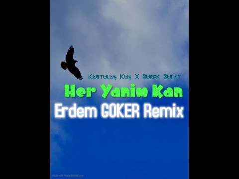 Kurtuluş Kuş X Burak Bulut - Her Yanım Kan (Erdem Göker Remix)