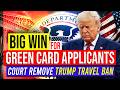 Good News! Green Card Applicants: Major Court Win Against Trump Travel Ban | US Immigration