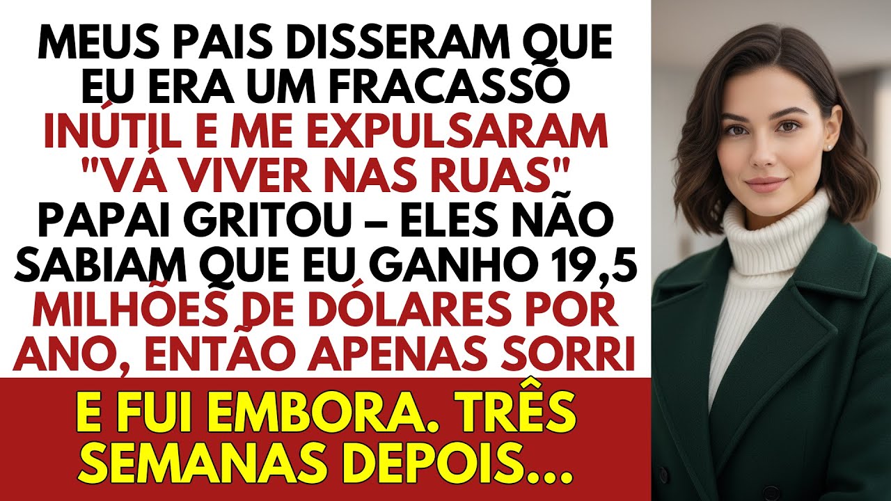 MEUS PAIS DISSERAM QUE EU ERA UM FRACASSO INÚTIL E ME EXPULSARAM "VÁ VIVER NAS RUAS" PAPAI GRITOU...