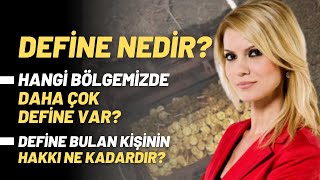 Define Nedir? Hangi Bölgemizde Daha Çok Define Var? Define Bulan Kişinin Hakkı Ne Kadardır?