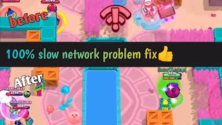 Slow network problem fix in brawl stars 100% glitch fixed