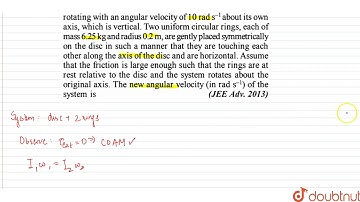 A uniform circular disc of mass 50kg and radius 0.4 m is rotating with an angular velocity of `1...