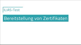 ILIAS Test - Bereitstellung von Zertifikaten