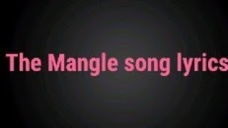 The Mangle song lyrics (I don't know who it's by) (remake)