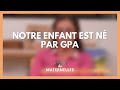 Notre enfant est n par gpa  la maison des maternelles lmdm