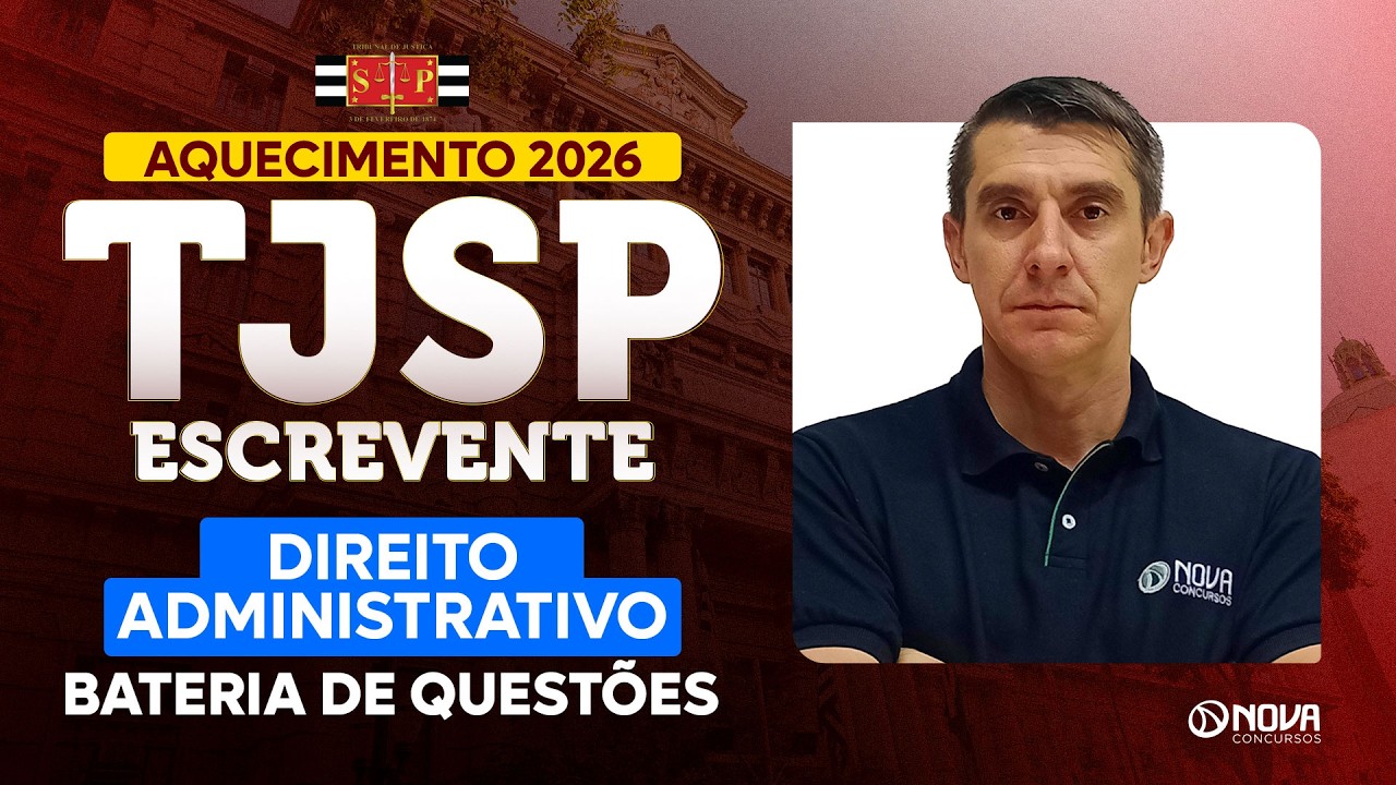 CONCURSO TJSP 2026 | Bateria de Questões de Direito Administrativo!