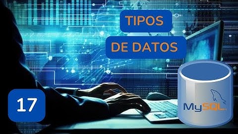 17.-Aprender MySQL.-Tipos de datos.