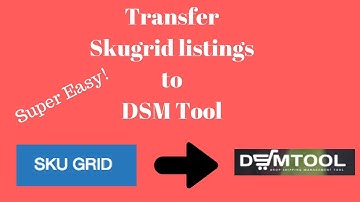 How to transfer listings from Skugrid to DSM Tool (Super Easy Method)!