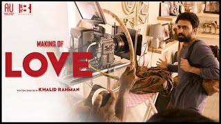 Making Of Love | Love Movie | Shine Tom Chacko | Rajisha Vijayan | Khalid Rahman | Ashiq Usman