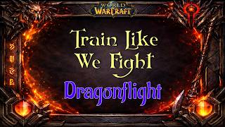 Let's Play - Everyquest - WoW - Dragonflight - Train Like We Fight