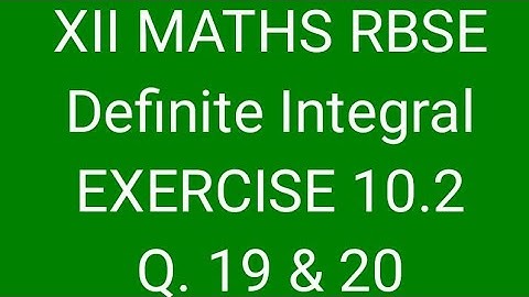 Definite Integral class 12 RBSE EXERCISE 10.2 Questions 19 &  20
