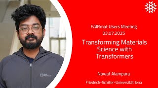 FAIRmat Users Meeting | Transforming Materials Science with Transformers - Nawaf Alampara